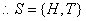 Therefore, S = {H, T}