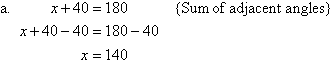 (a)  x + 40 = 180     {Sum of adjacent angles}.  Subtract 40 from both sides to find x = 140.