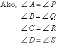 Also, angle A = angle P, angle B = angle Q, angle C = angle R, angle D = angle S.