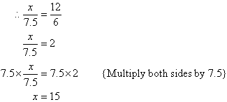 x / 7.5 = 12 / 6 and solving for x gives x = 15.