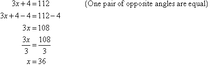 3x + 4 = 112 and so x = 36     {One pair of opposite angles are equal}