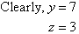 Clearly, y = 7 and z = 3.