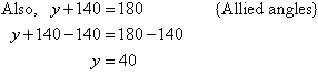 Also, y + 140 = 180     {Allied angles}.  So, y = 40.