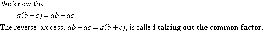 Taking out a common factor expressed in algebraic terms.