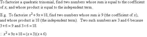 To factorise (factorize) a quadratic trinomial, find two numbers whose sum is equal to the coefficient of x and whose product is equal to the independent term.