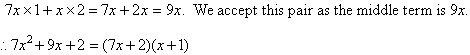 So 7x^2 + 9x + 2 = (7x+2)(x+1)