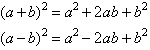 (a+b)^2 = a^2 + 2ab + b^2.  (a-b)^2 = a^2 - 2ab + b^2.