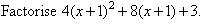Factorise (factorize) 4(x+1)^2 + 8(x+1) + 3.