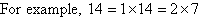 The factors of 14 are 1, 2, 7 and 14.