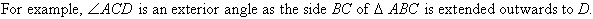 Angle ACD is the exterior angle of triangle ABC as the side BC is extended outwards to D.